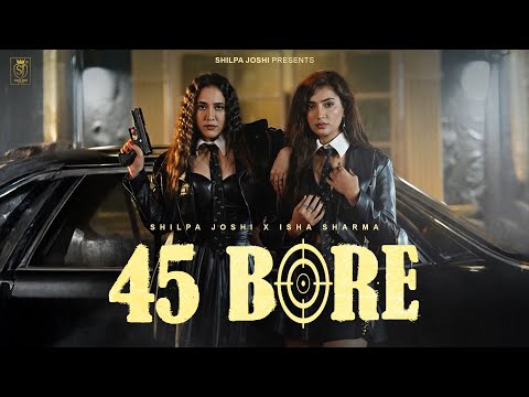 45 Bore - Shilpa Joshi & Isha Sharma | Shubhamm Bali | New Punjabi Song 2026