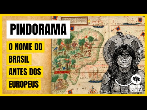 PINDORAMA - O NOME DO BRASIL ANTES DOS EUROPEUS