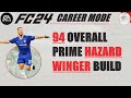94 Overall EDEN HAZARD Prime Winger (LW) Build - EA Sports FC 24 Player Career Mode