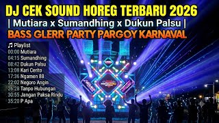 Download lagu DJ CHECK SOUND HOREG TERBARU 2026 | Mutiara x Dukun Palsu x Sumanding BASS GLERR PARTY PARGOY CAR... mp3
