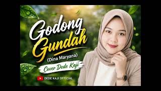 Download lagu GODONG GUNDAH (Dina Maryana) || cover dede kaji mp3