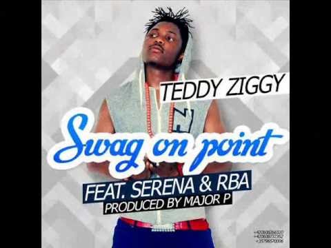 Teddy Ziggy--SWAG ON POINT ft Serena & Rich Boii Attitude