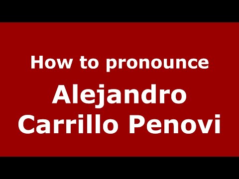 How do you say Alejandro Carrillo Penovi in Mexico (Mexican Spanish)? - PronounceNames.com