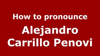 How to pronounce Alejandro Carrillo Penovi