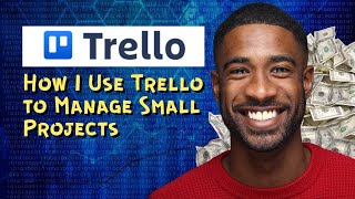 How I Use Trello to Manage Small Projects