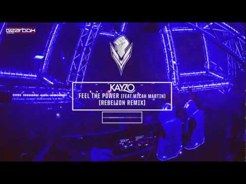 Kayzo ft. Micah Martin - Feel the Power (Rebelion Remix)
