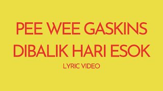 Download lagu Pee Wee Gaskins - Dibalik Hari Esok (lyric video) mp3