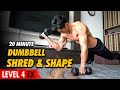 [Level 4+] 20 Minute Hardcore Dumbbell Shred & Shape
