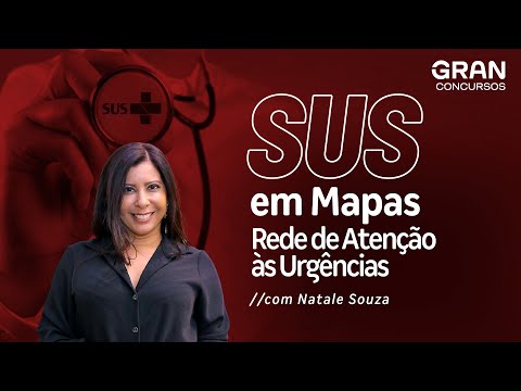 SUS em Mapas: Rede de Atenção às Urgências com Natale Souza