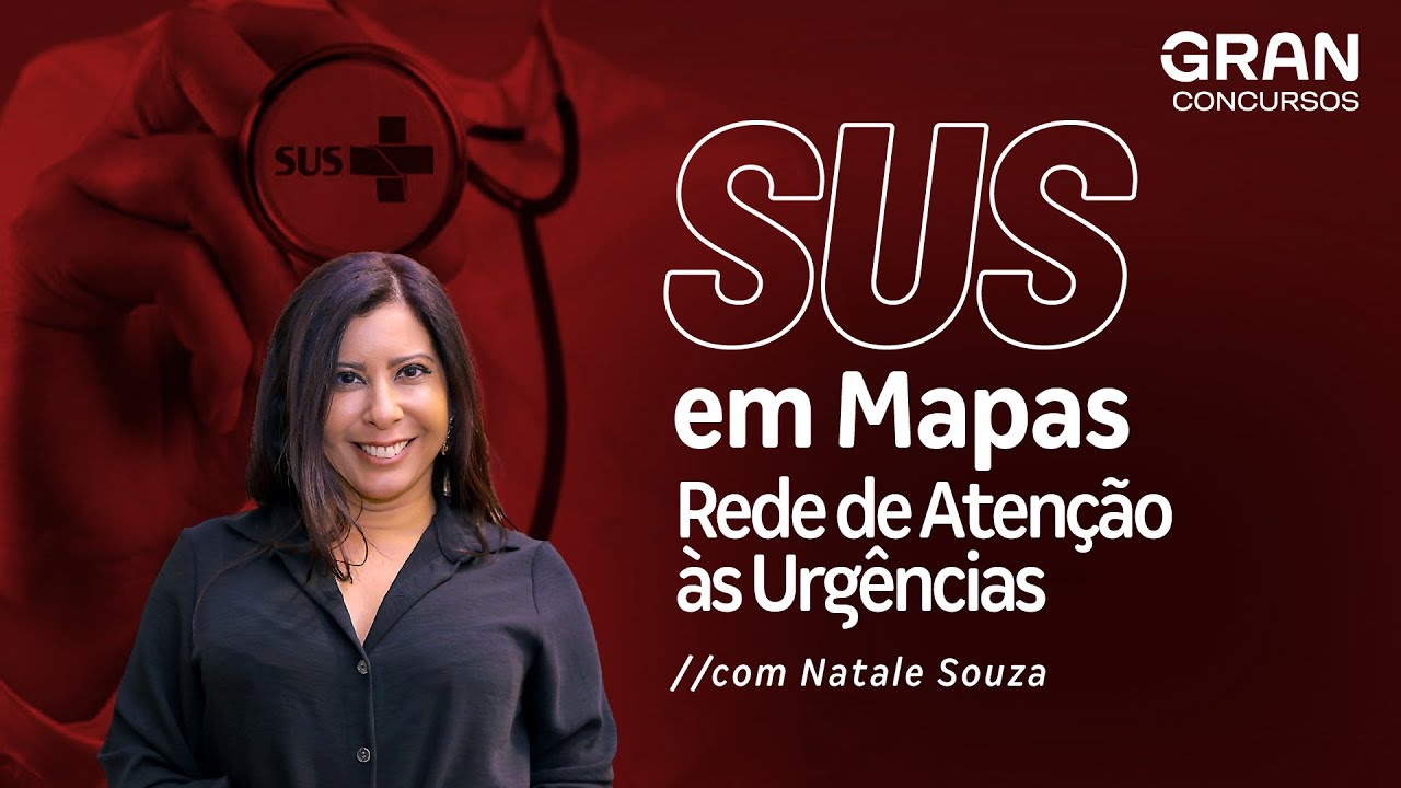 SUS em Mapas: Rede de Atenção às Urgências com Natale Souza