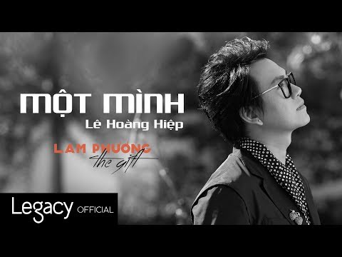 MỘT MÌNH | LAM PHƯƠNG - The Gift | Lê Hoàng Hiệp