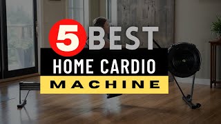 Best Home Cardio Machine 2021-2022 🔶 Top 5 Cardio Machines R