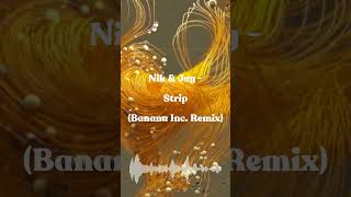 Nik &amp; Jay - Strip (Banana Inc. Short Club Remix)