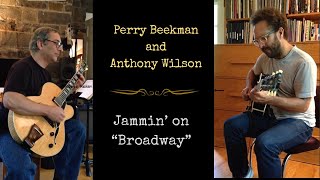 Anthony Wilson &amp; Perry Beekman -  Jammin&#39; on &quot;Broadway&quot;