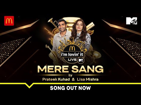 Mere Sang | Prateek Kuhad x Lisa Mishra | McDonald's i'm lovin' It LIVE with MTV