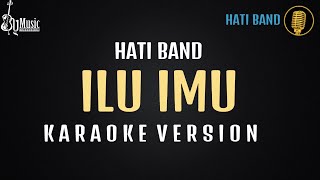 Download lagu Hati Band - ILU IMU [Karaoke] mp3