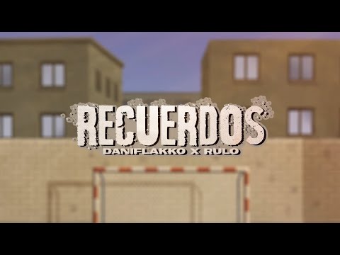 DANIFLAKKO & RULO - RECUERDOS (VIDEO)
