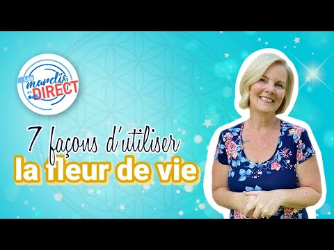 Mardi en DIRECT #230 – 7 façons d’utiliser la fleur de vie
