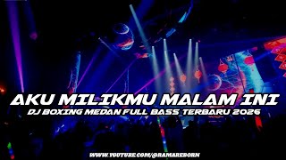 Download lagu DJ AKU MILIKMU MALAM INI BOXING MEDAN FULL BASS PALING NAGIH TERBARU 2026 ( RAMA REBORN ) mp3