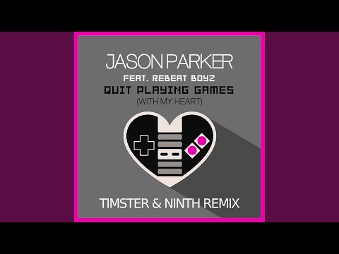 Quit Playing Games (With My Heart) (Timster & Ninth Remix)
