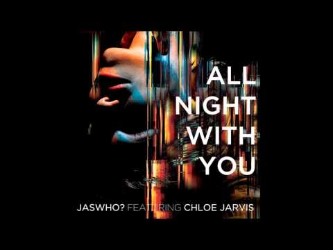 Jaswho? Feat Chloe Jarvis -A ll Night Long (Stacy Kidd Chi Town remix)