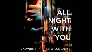Jaswho? Feat Chloe Jarvis -A ll Night Long (Stacy Kidd Chi Town remix)