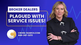 Broker Dealers Plagued With Service Issues!