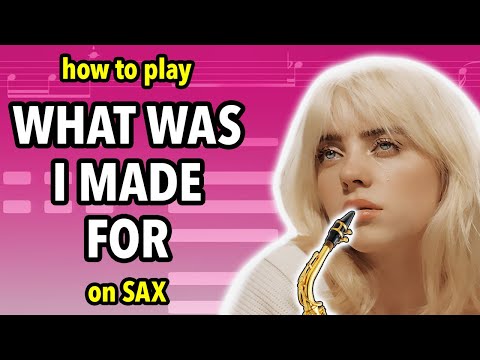 How to play What Was I Made For on Saxophone | Saxplained