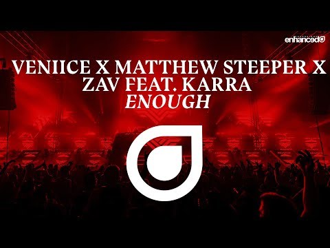 VENIICE x Matthew Steeper x Zav feat. Karra - Enough [OUT NOW]