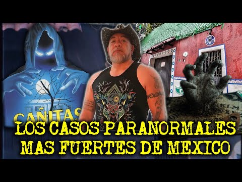 THE MOST STRONG PARANORMAL CASES IN MEXICO