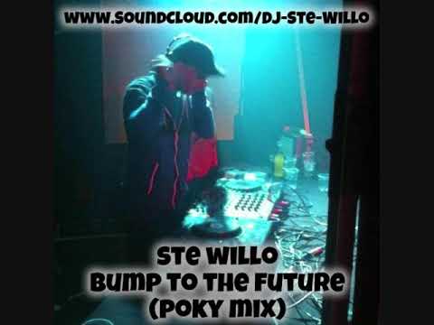 Ste Willo - Bump To The Future (Poky Mix)