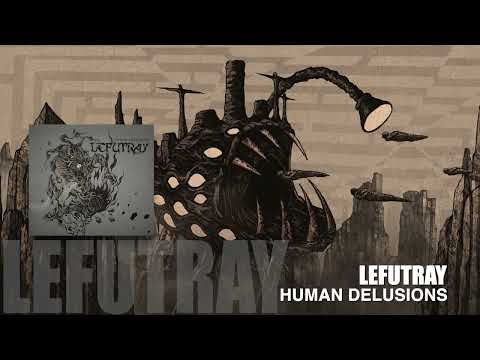 Lefutray - Human Delusions (2019 FULL ALBUM) [HQ]