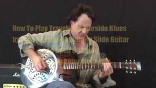 How To Play Traveling Riverside Blues-Learn Beginning Slide Guitar And Open G Tuning