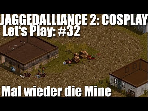 Let's Play #32 Jagged Alliance 2 Cosplay Mod - Mal wieder die Mine [deutsch]
