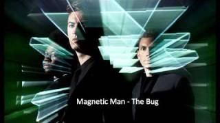 Magnetic Man - The Bug