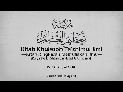 Kitab Khulasoh Ta'dzhimul ilmi | part 4 simpul 10 - 14| Ustadz Fadil Mulyono