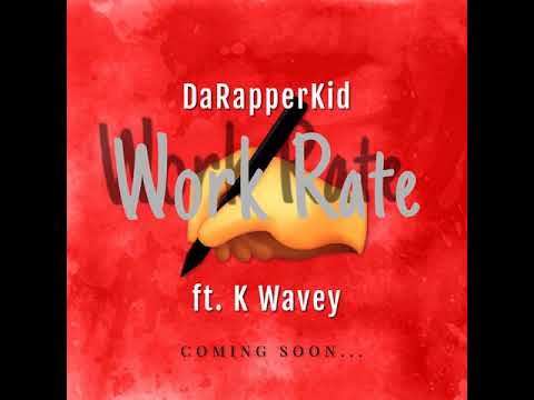DaRapperKid - "Work Rate" ft. K Wavey