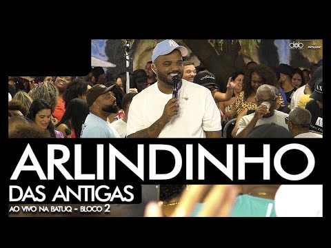 Arlindinho das Antigas na BatuQ - Bloco 02