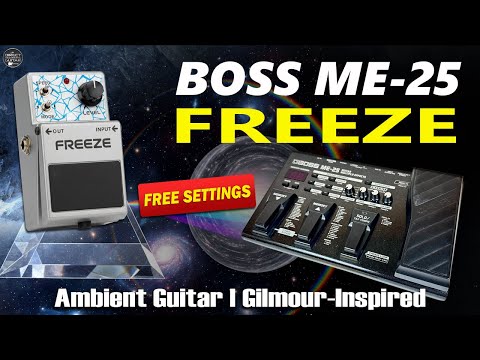 BOSS ME 25 FREEZE effect - Gilmour-Inspired: Ambient Guitar FREE Patch Settings