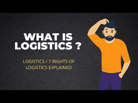 What is logistics ? Logistics definition and 7 right of logistics explained!