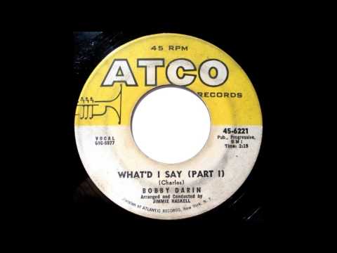 Bobby Darin _– What'd I Say (Parts 1 & 2) -   1962  ATCO – 45-6221