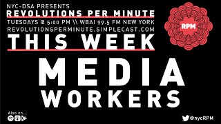 Revolutions Per Minute (RPM) — Episode 12: Media Workers