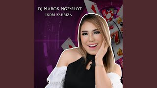 Download lagu DJ MABOK Nge SLOT (feat. Indri Fahriza) [Remix Version] mp3