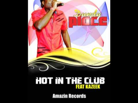 DundyPlace ft KaZeeK - "Hot In The Club" (((RE-MASTERED))) Amazing Records