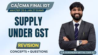 SUPPLY UNDER GST Revision with Questions | CA/CMA Final IDT May/Sep 26 & Jan 27 | CA Surender Mittal