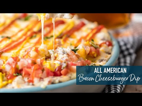 All American Bacon Cheeseburger Dip!