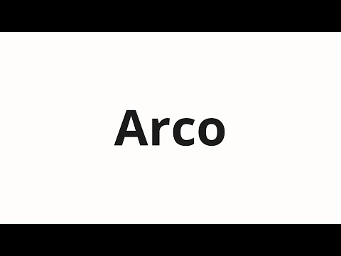 How to pronounce Arco