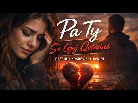 Lotët nuk ndalen kur dëgjoj Pa Ty, S’e Gjej Qetësinë-Është një këngë që prek zemrën dhe shpirtin