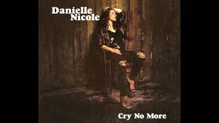 Danielle Nicole - How come u don't call me anymore