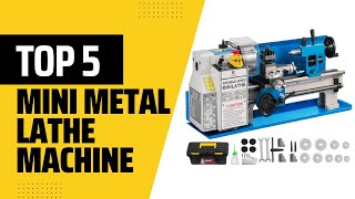 Top 5 Mini Metal Lathe Machines You Need in 2025